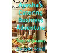 Ayesha’s Catering Business Adventure: Taste of Dreams (Homegrown Hustle: Real Stories of Small Business Success)