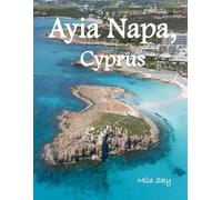 Ayia Napa, Cyprus: A Luxury Coffee Table Book of Iconic Landmarks