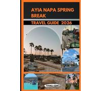 AYIA NAPA SPRING BREAK TRAVEL GUIDE 2026