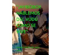 "¡AYIBÓBOI! HABLEMOS DEL VUDÚ COMO SE VIVE"