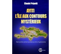 AYITI : L’ÎLE AUX CONTOURS MYSTÉRIEUX: Rencontre entre la science et le mysticisme