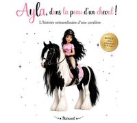 Ayla, dans la peau d'un cheval ! + BONUS: cahier pédagogique 20 pages de leçons, exercices, jeux sur les chevaux: L'histoire extraordinaire d'une cavalière.