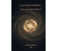 AYLA - LUZ Y SOMBRA, Tomo 3: LA LUZ QUE COMIENZA (La Luz que Despierta)