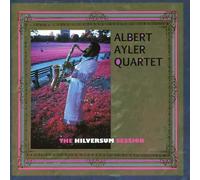 Ayler, Albert -Quartet- - Hilversum Sessions =remas