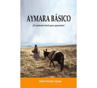 AYMARA BÁSICO: ¡El método fácil para aprender! (Spanish Edition)