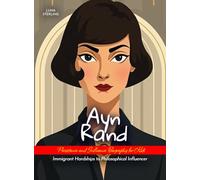 Ayn Rand Persistence and Influence Biography for Kids: Immigrant Hardships to Philosophical Influencer