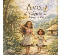 "Ayo e o Segredo da Floresta Viva.: Ayo tem o dom de cuidar das Floretas, quando ela ouve o chamado do vento, ela chama os amigos corre para floresta.