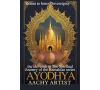 AYODHYA: Return to Inner Sovereignty: the eleventh in The Spiritual Journey of the Ramakian series