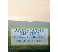 Ayodhya: The Disputed: Ayodhya: The Disputed Site:
