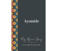 Ayomide Daily Planner: My African Story: 300-page 6x9 Guided Journal for Daily Goal Setting and Success Planning, Weekly Introspection