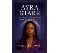 AYRA STARR: The Celestial Journey Of Africa’s Shining Star