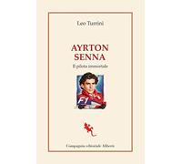 Ayrton Senna. Il pilota immortale (I libri della Salamandra)