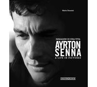 Ayrton Senna. Immagini di una vita. Ediz. italiana e inglese (Grandi corse su pista strada e rallies)