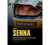 Ayrton Senna: Memories and Mementoes From A Life Lived At Full Speed An Interactive Journey
