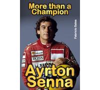 Ayrton Senna More Than a Champion