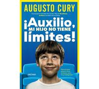 Ayuda, mi hijo no tiene límites! / Help, My Son Has No Limits!: Manual práctico para criar niños ansiosos pero inteligentes / Practical Manual for Raising Anxious but Smart Children