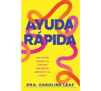 Ayuda rápida: Qué hacer cuando te sientes abrumado, ansioso o al límite.: Qué Hacer Cuando Te Sientes Abrumado, Ansioso O Al Límite/ Simple ... When You're Overwhelmed, Anxious, or Stressed