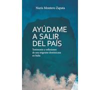 Ayúdame a salir del país: Testimonio y reflexiones de una migrante dominicana en Italia: 1 (Memorias)