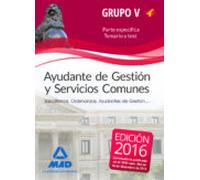 Ayudante De Gestión Y Servicios Comunes. Personal Laboral De Ministerios. Grupo V. Temario Y Test Parte Específica