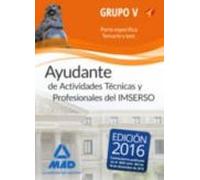Ayudantes de Actividades Técnicas y Profesionales del IMSERSO. Personal laboral de Ministerios Grupo V Temario y test parte específica