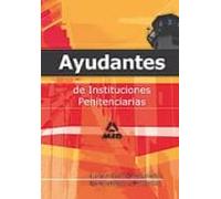 Ayudantes De Instituciones Penitenciarias. Ejercicios De Oposiciones Comentados Y Resueltos