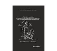 AYUDAR A CRECER: LA FINALIDAD DE LA ACCIÓN EDUCATIVA Y DIRECTIVA A LA LUZ DEL PENSAMIENTO DE LEONARDO POLO: 18 (COLECCIÓN INVESTIGACIONES SOBRE LEONARDO POLO)