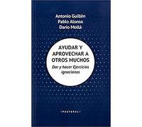 Ayudar y aprovechar a otros muchos: Dar y hacer Ejercicios ignacianos: 103 (Pastoral)