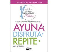 Ayuna, disfruta, repite: Guía completa de ayuno intermitente "Retrasa, no reprimas" (Nutrición y salud)