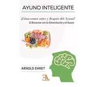Ayuno Inteligente: ¿como Comer Antes Y Despues Del Ayuno?