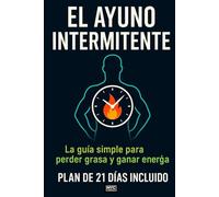 Ayuno Intermitente: Cómo perder grasa y ganar energía sin dietas | Guía simple para principiantes + plan de 21 días