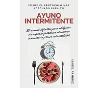 Ayuno Intermitente: El manual definitivo para adelgazar sin esfuerzo, fortalecer el sistema inmunitario y tener más vitalidad. ¡Elige el protocolo más ... TI! (Intermittent Fasting Spanish Version)