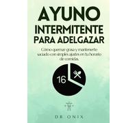 AYUNO INTERMITENTE PARA ADELGAZAR: Cómo quemar grasa y mantenerte saciado con simples ajustes en tu horario de comidas.: 4 (ayuno intermitente y deporte)