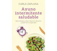 Ayuno intermitente saludable: Gana energía y salud, mejora tu descanso y potencia tu longevidad (Vivir Mejor)