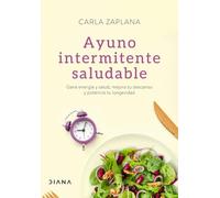 Ayuno intermitente saludable: Gana energía y salud, mejora tu descanso y potencia tu longevidad (Salud natural)