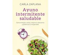 Ayuno intermitente saludable: Gana energía y salud, mejora tu descanso y potencia tu longevidad (Vivir Mejor)