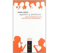 Ayunos y yantares. Usos y costumbres en la historia de la alimentación: 3 (Ciencia abierta)