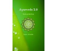 Ayurveda 2.0: Guía práctica
