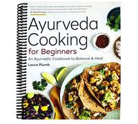 Ayurveda Cooking for Beginners: An Ayurvedic Cookbook to Balance and Heal