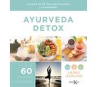 Ayurveda detox: Un plan de 25 días para la salud y el bienestar. Con más de 60 recetas saludables (Biblioteca de la salud)