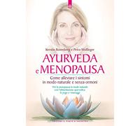 Ayurveda e menopausa. Come alleviare i sintomi in modo naturale e senza ormoni (Salute e benessere)