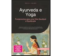 Ayurveda e Yoga: Fundamentos para uma Vida Saudável e Equilibrada