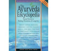 Ayurveda Encyclopedia 2nd Edn: Natural Secrets to Healing, Prevention, & Longevity