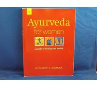Ayurveda for Woman: A Guide to Vitality and Health