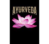 Ayurveda Journal / Ayurveda Notebook: Ayurveda Diary / Ayurveda Logbook