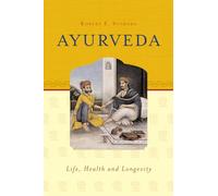 Ayurveda: Life, Health & Longevity