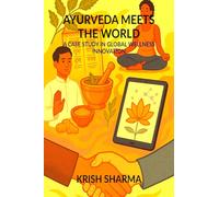 Ayurveda Meets the World: A Case Study in Global Wellness Innovation