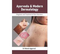 Ayurveda & Modern Dermatology: Diagnosis and Treatment of Skin Disorders