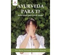 Ayurveda para ti: Soluciones para vivir mejor (SIN COLECCION)