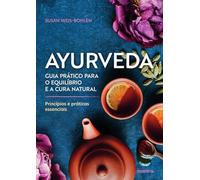 AYURVEDA - PRINCÍPIOS E PRÁTICAS ESSENCIAIS