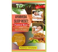 Ayurveda Sleep Reset: Natural Rest And Recovery: Restore Deep Sleep and Wake Up Refreshed with Natural Ayurveda Rituals